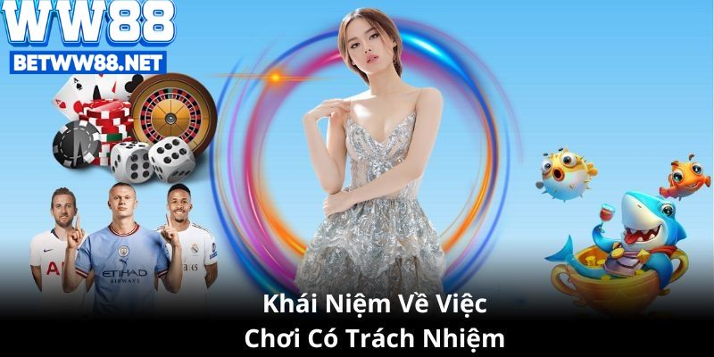 Chơi có trách nhiệm tại WW88 được định nghĩa là việc người chơi biết kiểm soát và quản lý hành vi chơi của mình