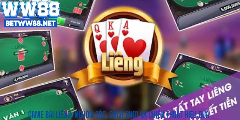 Game Bài Liêng: Nguồn Gốc, Cách Chơi Và Chiến Thuật Hiệu Quả
