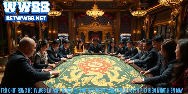 Trò chơi Rồng Hổ WW88 là một trong những trò chơi casino trực tuyến phổ biến nhất hiện nay
