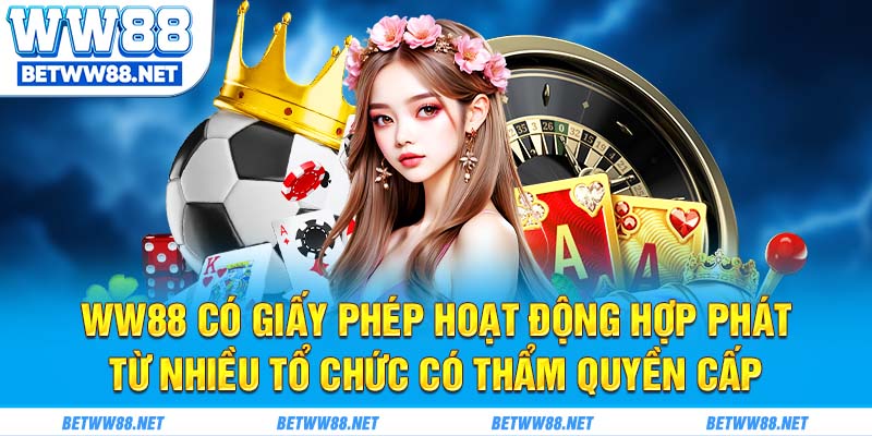 WW88 có giấy phép hoạt động hợp phát từ nhiều tổ chức có thẩm quyền cấp