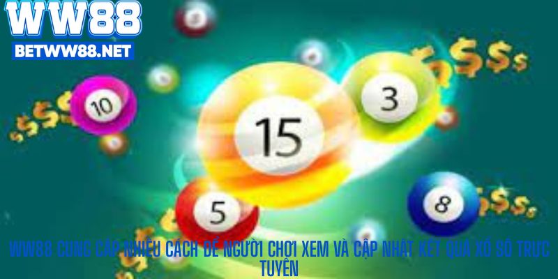 WW88 cung cấp nhiều cách để người chơi xem và cập nhật kết quả xổ số trực tuyến